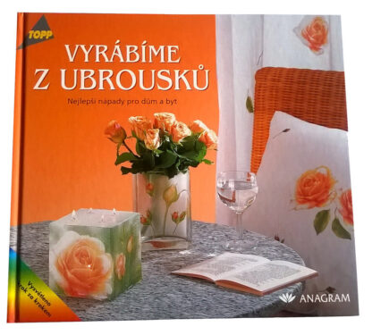 VYRÁBÍME Z UBROUSKŮ - Nejlepší nápady pro dům a byt